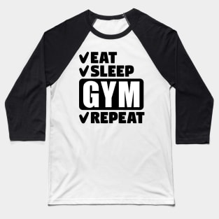Eat, sleep, gym, repeat Baseball T-Shirt
